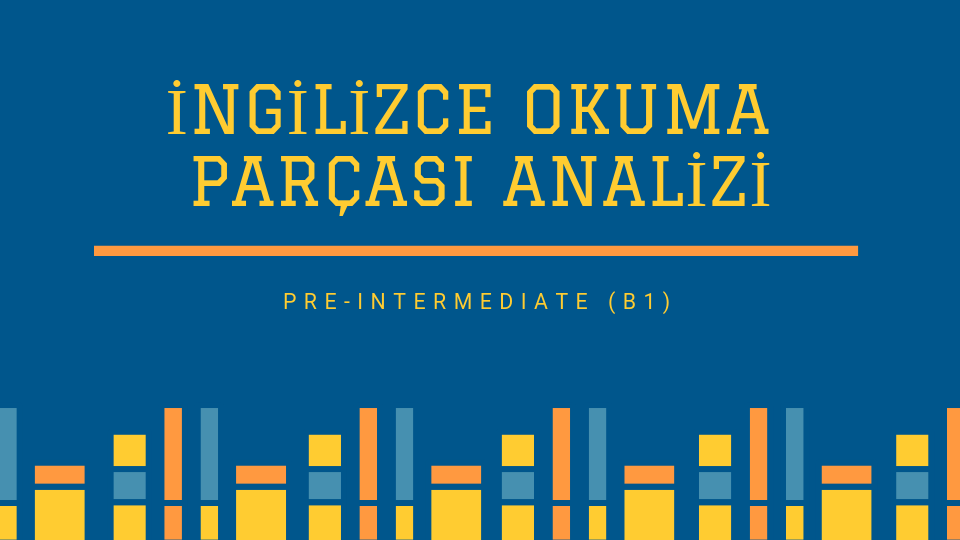 İngilizce Okuma Parçası Analizi 2
